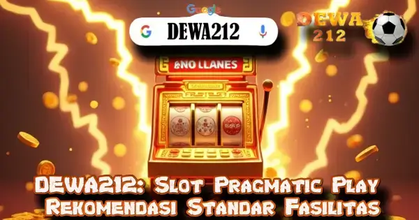 DEWA212: Slot Pragmatic Play Rekomendasi Standar Fasilitas